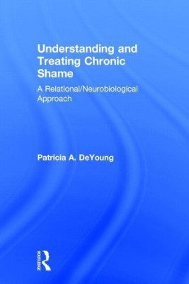 Understanding and Treating Chronic Shame(English, Hardcover, DeYoung Patricia A.)