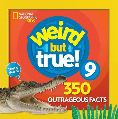 Weird But True 9: Expanded Edition(English, Hardcover, National Geographic Kids)