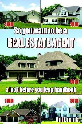 So You Want to Be a REAL ESTATE AGENT(English, Paperback, Drenik Bill)