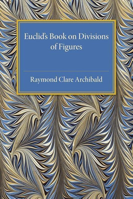 Euclid's Book on Division of Figures(English, Paperback, Archibald Raymond Clare)
