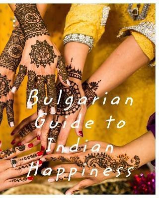 Bulgarian Guide to Indian Happiness(English, Paperback, Biswas Sourav)