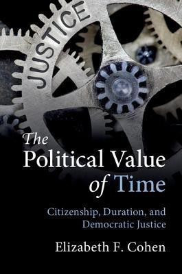The Political Value of Time(English, Hardcover, Cohen Elizabeth F.)