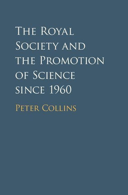 The Royal Society and the Promotion of Science since 1960(English, Hardcover, Collins Peter)