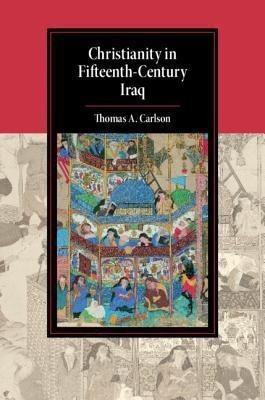 Christianity in Fifteenth-Century Iraq(English, Hardcover, Carlson Thomas A.)