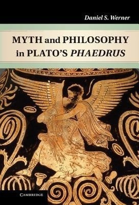 Myth and Philosophy in Plato's Phaedrus(English, Hardcover, Werner Daniel S.)