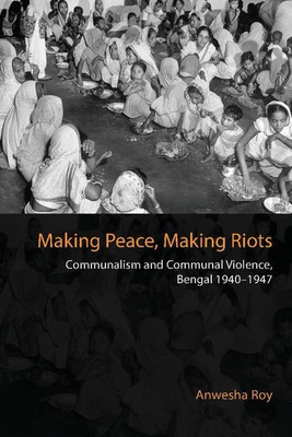 Making Peace, Making Riots(English, Hardcover, Roy Anwesha)