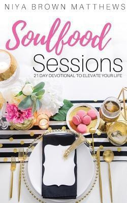 Soulfood Sessions(English, Paperback, Brown Matthews Niya)