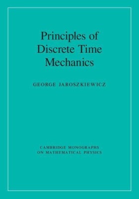 Principles of Discrete Time Mechanics(English, Hardcover, Jaroszkiewicz George)