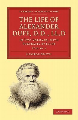 The Life of Alexander Duff, D.D., LL.D(English, Paperback, Smith George)