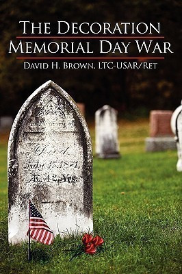 The Decoration/Memorial Day War(English, Paperback, Brown LTC-USAR Ret David H.)