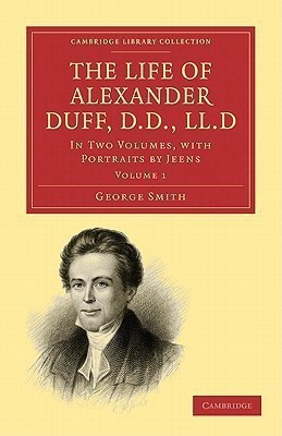 The Life of Alexander Duff, D.D., LL.D 2 Volume Set(English, Book, Smith George)