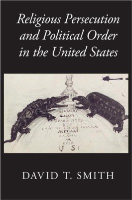 Religious Persecution and Political Order in the United States(English, Paperback, Smith David T.)