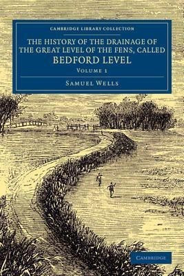 The History of the Drainage of the Great Level of the Fens, Called Bedford Level(English, Paperback, Wells Samuel)