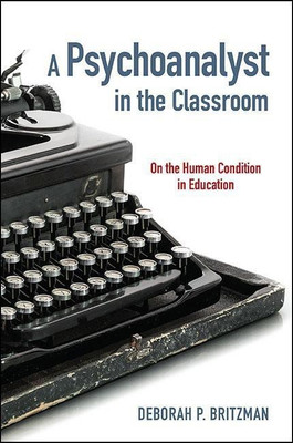 A Psychoanalyst in the Classroom(English, Hardcover, Britzman Deborah P.)