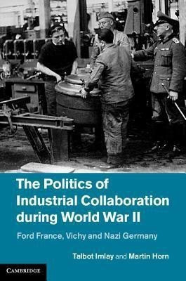 The Politics of Industrial Collaboration during World War II(English, Hardcover, Horn Martin)