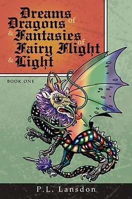 Dreams of Dragons and Fantasies of Fairy Flight and Light(English, Paperback, Lansdon P. L.)