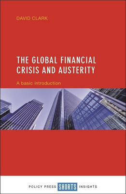 The Global Financial Crisis and Austerity(English, Paperback, Clark David)