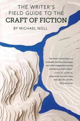 The Writer's Field Guide to the Craft of Fiction(English, Paperback, Noll Michael)