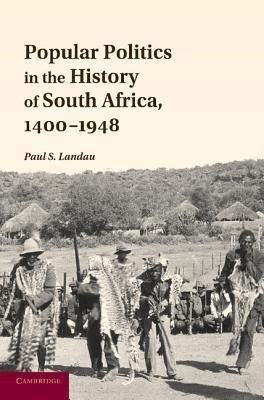 Popular Politics in the History of South Africa, 1400-1948(English, Paperback, Landau Paul S.)