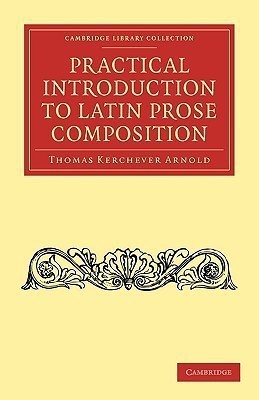 Practical Introduction to Latin Prose Composition(English, Paperback, Arnold Thomas Kerchever)