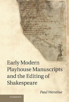 Early Modern Playhouse Manuscripts and the Editing of Shakespeare(English, Hardcover, Werstine Paul PhD.)