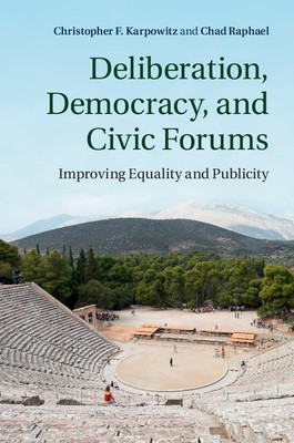 Deliberation, Democracy, and Civic Forums(English, Hardcover, Karpowitz Christopher F.)
