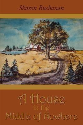 A House in the Middle of Nowhere(English, Paperback, Buchanan Sharon)