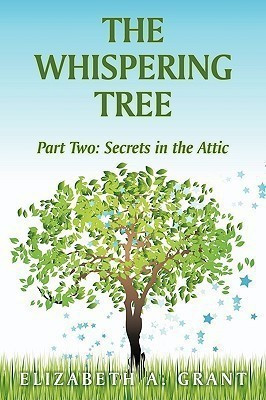 The Whispering Tree: Secrets in the Attic Pt. 2(English, Paperback, Grant Elizabeth A.)