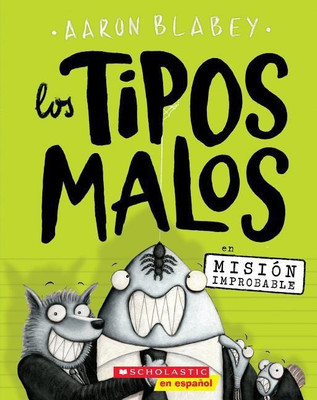Los Tipos Malos En Mision Improbable (the Bad Guys in Mission Unpluckable), Volume 2(Spanish, Paperback, Blabey Aaron)