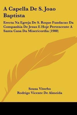 A Capella De S. Joao Baptista(English, Paperback, Viterbo Sousa)