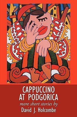 Cappuccino at Podgorica(English, Paperback, Holcombe David J.)