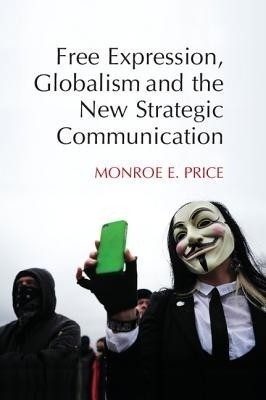 Free Expression, Globalism, and the New Strategic Communication(English, Hardcover, Price Monroe E.)