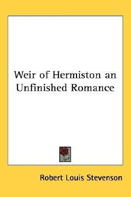 Weir of Hermiston an Unfinished Romance(English, Paperback, Stevenson Robert Louis)