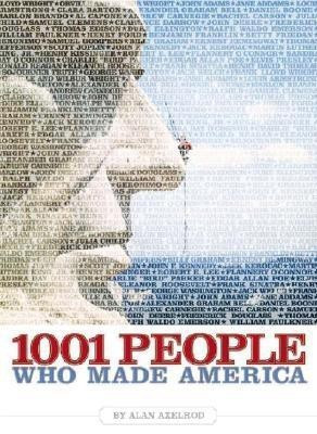1001 People Who Made America(English, Hardcover, Axelrod Alan)