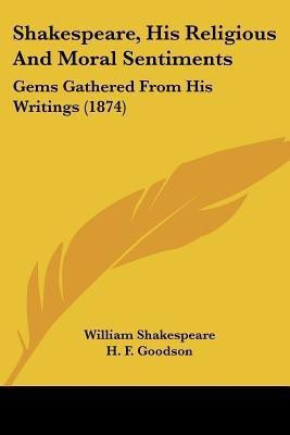 Shakespeare, His Religious And Moral Sentiments(English, Paperback, Shakespeare William)