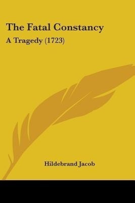 The Fatal Constancy(English, Paperback, Jacob Hildebrand)