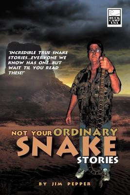 Not Your Ordinary Snake Stories(English, Paperback, Pepper Jim)
