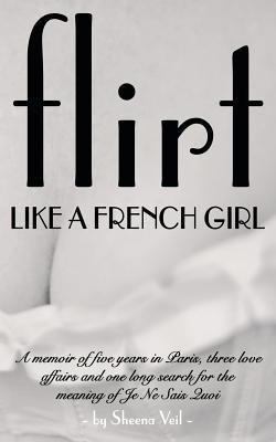 Flirt Like a French Girl(English, Paperback, Veil Sheena)
