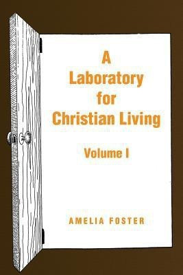 A Laboratory for Christian Living(English, Paperback, Foster Amelia)