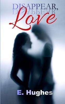 Disappear, Love(English, Paperback, Hughes E)
