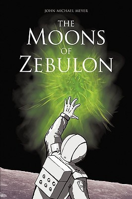 The Moons of Zebulon(English, Paperback, Meyer John Michael)