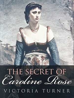 The Secret of Caroline Rose(English, Paperback, Turner Victoria)