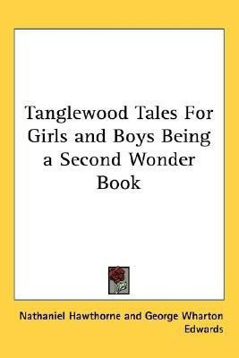 Tanglewood Tales For Girls and Boys Being a Second Wonder Book(English, Paperback, Hawthorne Nathaniel)
