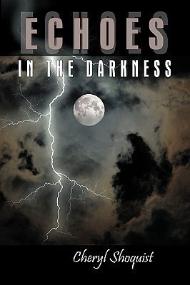 Echoes in the Darkness(English, Paperback, Shoquist Cheryl)