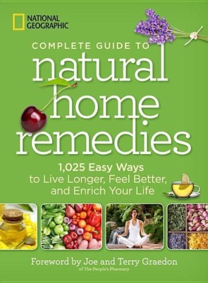 National Geographic Complete Guide to Natural Home Remedies(English, Paperback, National Geographic)