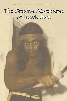 The Creative Adventures of Hawk Java(English, Paperback, Wilson Ray Lee)