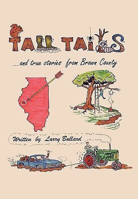 Tall Tails and True Stories from Brown County(English, Paperback, Bullard Larry)