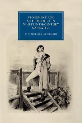 Atonement and Self-Sacrifice in Nineteenth-Century Narrative(English, Paperback, Schramm Jan-Melissa)