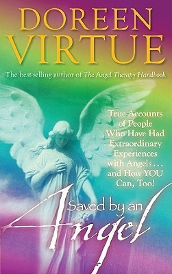 Saved by an Angel: True Accounts of People who have had Extraordinary Experiences with Angels and How You Can Too(English, Paperback, Virtue Doreen)