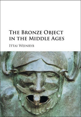 The Bronze Object in the Middle Ages(English, Hardcover, Weinryb Ittai)